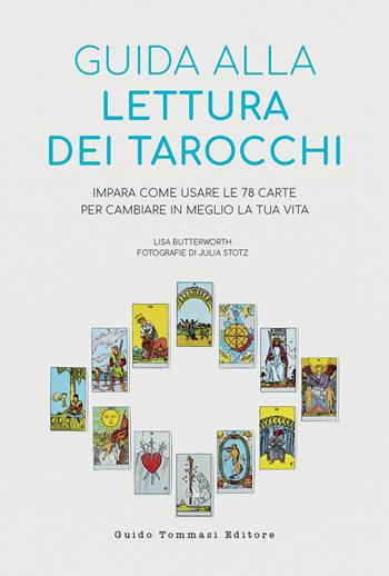 Guida alla lettura dei tarocchi - Lisa Butterworth - Libro Guido Tommasi Editore-Datanova 2024 | Libraccio.it