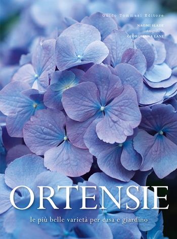 Ortensie. Le più belle varietà per casa e giardino - Naomi Slade - Libro Guido Tommasi Editore-Datanova 2025, Germogli | Libraccio.it