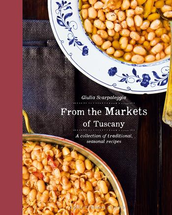 From the markets of Tuscany. A collection of traditional, seasonal recipes - Giulia Scarpaleggia - Libro Guido Tommasi Editore-Datanova 2025, Gli illustrati | Libraccio.it