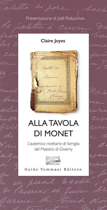 Alla tavola di Monet. L'autentico ricettario di famiglia del Maestro di Giverny - Claire Joyes - Libro Guido Tommasi Editore-Datanova 2024, Parole in pentola | Libraccio.it
