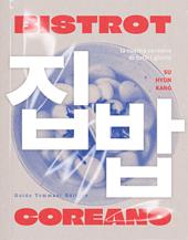 Bistrot coreano. La cucina coreana di tutti i giorni