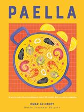 Paella. Il piatto unico per eccellenza: oltre 50 ricette del classico spagnolo