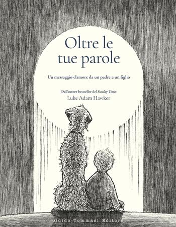 Oltre le tue parole. Un messaggio d'amore da un padre a un figlio - Luke Adam Hawker - Libro Guido Tommasi Editore-Datanova 2026, Comic & colouring books | Libraccio.it