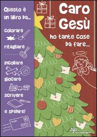 Caro Gesù ho tante cose da fare.... Ediz. illustrata - Silvia Vecchini, Giusy Capizzi - Libro Il Sicomoro 2012 | Libraccio.it