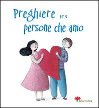Preghiere per le persone che amo - Silvia Vecchini, Martina Peluso - Libro Il Sicomoro 2013, Nel segreto del tuo cuore | Libraccio.it