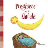 Preghiere per il Natale - Silvia Vecchini - Libro Il Sicomoro 2013, Nel segreto del tuo cuore | Libraccio.it