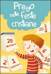 Prego nelle feste cristiane. Ediz. illustrata