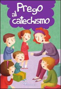 Prego al catechismo. Ediz. illustrata - Silvia Vecchini, Giusy Capizzi - Libro Il Sicomoro 2013, Preghiere in tasca | Libraccio.it