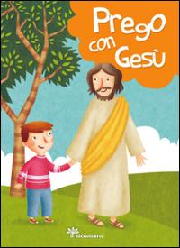 Prego con Gesù. Ediz. illustrata - Silvia Vecchini - Libro Il Sicomoro 2013, Preghiere in tasca | Libraccio.it
