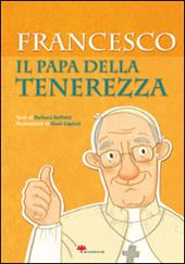 Francesco. Il papa della tenerezza