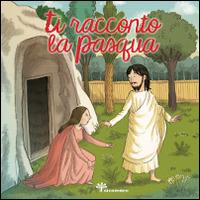 Ti racconto la Pasqua - Silvia Vecchini - Libro Il Sicomoro 2014 | Libraccio.it