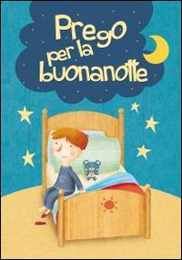 Prego per la buonanotte - Silvia Vecchini - Libro Il Sicomoro 2014, Preghiere in tasca | Libraccio.it