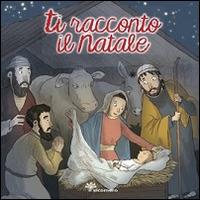 Ti racconto il Natale. Ediz. illustrata - Silvia Vecchini - Libro Il Sicomoro 2014, Ti racconto... | Libraccio.it