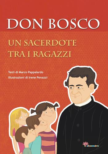 Don Bosco. Un sacerdote tra i ragazzi - Marco Pappalardo - Libro Il Sicomoro 2019, Ditelo sui tetti | Libraccio.it