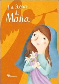 La storia di Maria. Ediz. illustrata - Francesca Fabris - Libro Il Sicomoro 2015, I grandi amici di Gesù | Libraccio.it