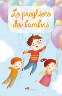Le preghiere dei bambini - Silvia Vecchini - Libro Il Sicomoro 2015, I palloncini | Libraccio.it