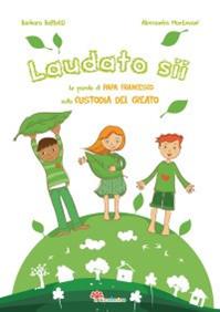 Laudato si'. Le parole di papa Francesco sulla custodia del creato - Barbara Baffetti - Libro Il Sicomoro 2015 | Libraccio.it