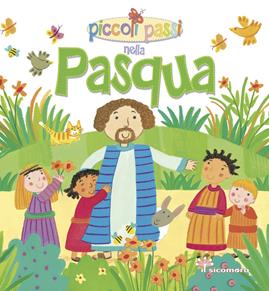 Piccoli passi nella Pasqua - Lois Rock - Libro Il Sicomoro 2016, Storie dalla Bibbia | Libraccio.it