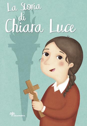 La storia di Chiara Luce. Ediz. illustrata - Francesca Fabris - Libro Il Sicomoro 2017 | Libraccio.it