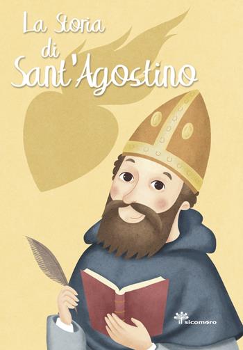 La storia di Sant'Agostino. Ediz. illustrata - Francesca Fabris - Libro Il Sicomoro 2018, I grandi amici di Gesù | Libraccio.it