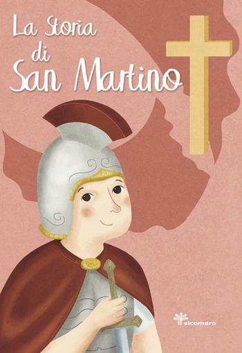 La storia di San Martino. Ediz. illustrata - Francesca Fabris - Libro Il Sicomoro 2017, I grandi amici di Gesù | Libraccio.it