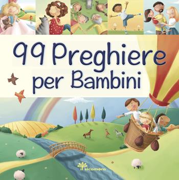 99 preghiere per i bambini - Juliet David, Elina Ellis - Libro Il Sicomoro 2017, Storie dalla Bibbia | Libraccio.it