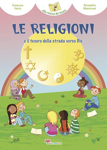 Le religioni e il tesoro della strada verso Dio - Francesca Fabris, Alessandra Mantovani - Libro Il Sicomoro 2021, Alla ricerca del tesoro | Libraccio.it