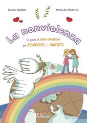 La nonviolenza. Le parole di Papa Francesco per risolvere i conflitti