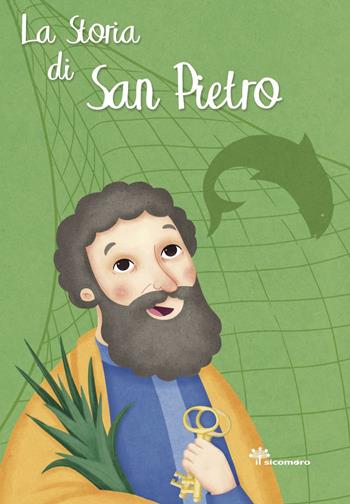 La storia di San Pietro. Ediz. a colori - Antonella Pandini, Antonella Pandini - Libro Il Sicomoro 2019, I grandi amici di Gesù | Libraccio.it