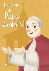 La storia di papa Paolo VI - Antonella Pandini, Tiziana Longo - Libro Il Sicomoro 2018, I grandi amici di Gesù | Libraccio.it