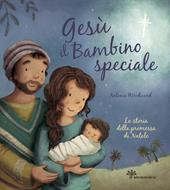 Gesù il bambino speciale. La storia della promessa di Natale. Ediz. illustrata
