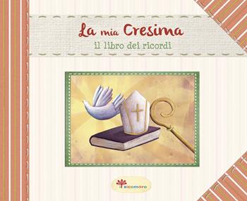 La mia cresima - Elena Giordano - Libro Il Sicomoro 2019, Il libro dei ricordi | Libraccio.it