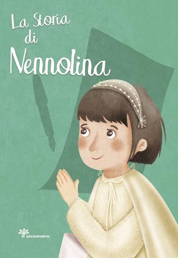 La storia di Nennolina - Antonella Pandini, Rosaria Scolla - Libro Il Sicomoro 2019, I grandi amici di Gesù | Libraccio.it