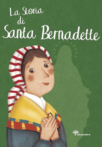 La storia di santa Bernardette - Antonella Pandini, Rosaria Scolla - Libro Il Sicomoro 2019, I grandi amici di Gesù | Libraccio.it