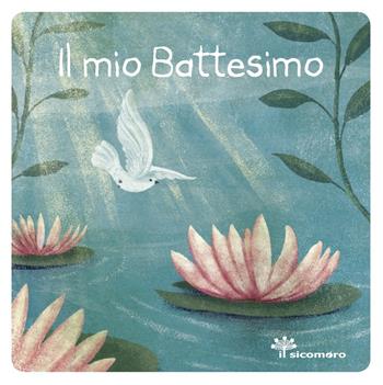Il mio battesimo - Serena Gigante, Carla Manea - Libro Il Sicomoro 2019, Grazie Gesù | Libraccio.it