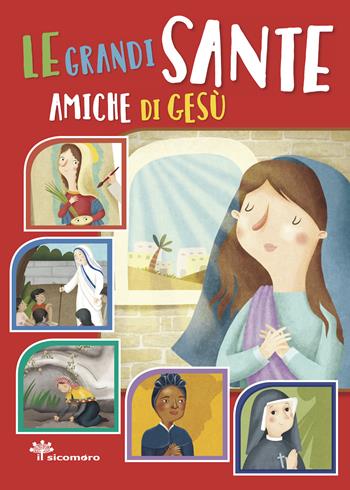 Le grandi sante amiche di Gesù - Francesca Fabris, Antonella Pandini, Giusy Capizzi - Libro Il Sicomoro 2020, I grandi amici di Gesù | Libraccio.it