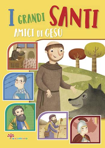 I grandi santi amici di Gesù - Francesca Fabris, Antonella Pandini, Giusy Capizzi - Libro Il Sicomoro 2020, I grandi amici di Gesù | Libraccio.it