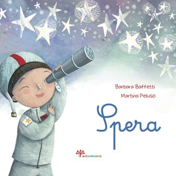 Spera. Ediz. illustrata - Barbara Baffetti, Martina Peluso - Libro Il Sicomoro 2021, Parole che fanno bene | Libraccio.it