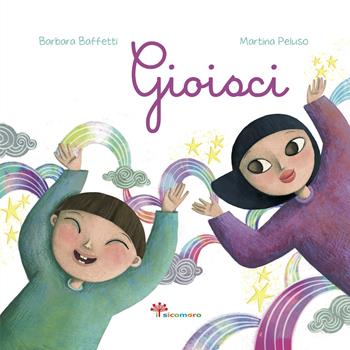 Gioisci - Barbara Baffetti - Libro Il Sicomoro 2021, Parole che fanno bene | Libraccio.it