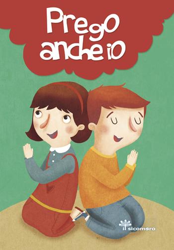 Prego anche io. Ediz. a colori - Silvia Vecchini - Libro Il Sicomoro 2022, Preghiere in tasca | Libraccio.it