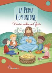 La prima comunione. Per incontrare Gesù. Ediz. illustrata