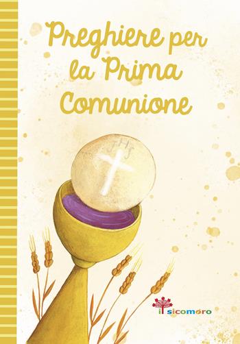 Preghiere per la prima comunione. Ediz. illustrata  - Libro Il Sicomoro 2023 | Libraccio.it