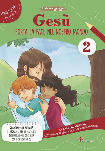 Gesù porta la pace nel nostro mondo. La casa che vogliamo. Vol. 2 - Il Piccolo Gregge - Libro Il Sicomoro 2023 | Libraccio.it