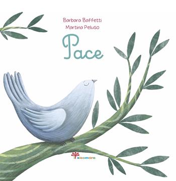 Pace. Ediz. illustrata - Barbara Baffetti, Martina Peluso - Libro Il Sicomoro 2024, Parole che fanno bene | Libraccio.it