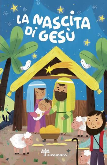 La nascita di Gesù. Ediz. a colori - Francesca Fabris, Manola Caprini - Libro Il Sicomoro 2025 | Libraccio.it