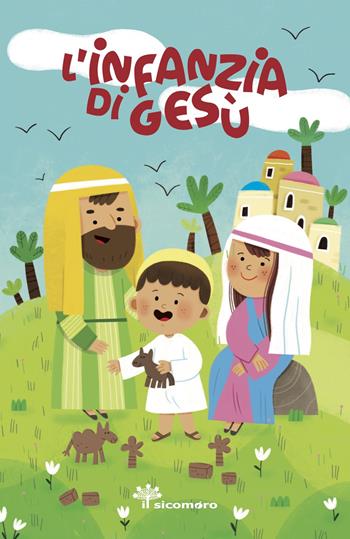 L'infanzia di Gesù. Ediz. a colori - Francesca Fabris, Manola Caprini - Libro Il Sicomoro 2025 | Libraccio.it