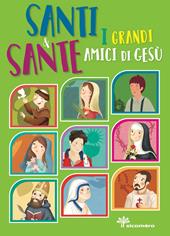 Santi e sante. I grandi amici di Gesù