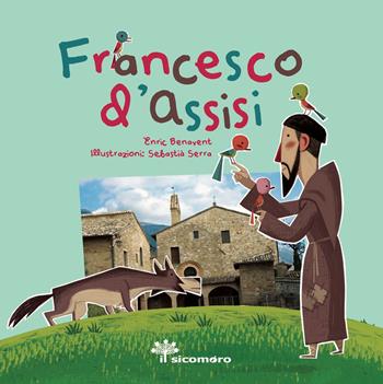 Francesco d'Assisi. Sai chi era? Ediz. a colori - Enric Benavent, Sebastià Serra - Libro Il Sicomoro 2026 | Libraccio.it