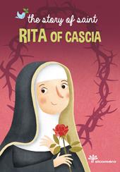 The story of saint Rita of Cascia. Ediz. a colori