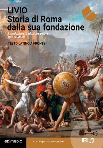 Storia di Roma dalla sua fondazione. Testo latino a fronte. Vol. 1 - Tito Livio - Libro Edimedia (Firenze) 2019 | Libraccio.it
